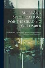 Rules And Specifications For The Grading Of Lumber: Adopted By The Various Lumber Manufacturing Associations Of The United States, Volumes 63-71 
