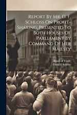 Report By Mr. D. F. Schloss On Profit-sharing, Presented To Both Houses Of Parliament By Command Of Her Majesty 