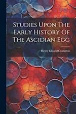 Studies Upon The Early History Of The Ascidian Egg 
