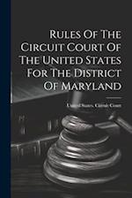 Rules Of The Circuit Court Of The United States For The District Of Maryland 