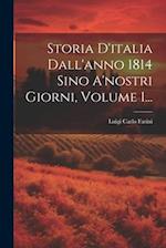 Storia D'italia Dall'anno 1814 Sino A'nostri Giorni, Volume 1...