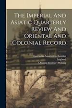 The Imperial And Asiatic Quarterly Review And Oriental And Colonial Record 