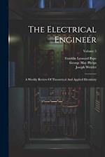 The Electrical Engineer: A Weekly Review Of Theoretical And Applied Electricity; Volume 5 