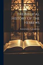 The Biblical History Of The Hebrews 