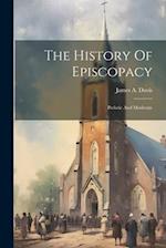 The History Of Episcopacy: Prelatic And Moderate 