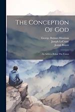 The Conception Of God: An Address Before The Union 