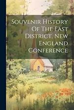 Souvenir History Of The East District, New England Conference 