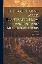 The Gospel Of St. Mark, Illustrated From Ancient And Modern Authors 