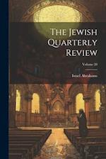 The Jewish Quarterly Review; Volume 20 