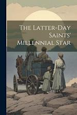 The Latter-day Saints' Millennial Star 