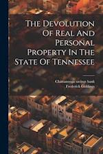 The Devolution Of Real And Personal Property In The State Of Tennessee 