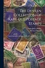 The Duveen Collection Of Rare Old Postage Stamps: A Brief Description Of Some Of The Rarities Of This Famous Collection 