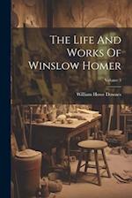 The Life And Works Of Winslow Homer; Volume 3 