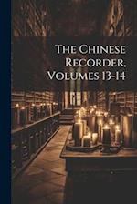 The Chinese Recorder, Volumes 13-14 