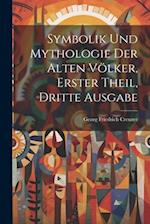Symbolik und Mythologie der Alten Völker, erster Theil, dritte Ausgabe