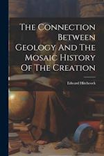 The Connection Between Geology And The Mosaic History Of The Creation 