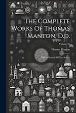 The Complete Works Of Thomas Manton, D.d.: With A Memoir Of The Author; Volume 10 