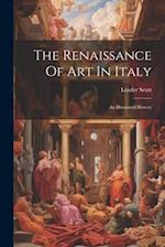 The Renaissance Of Art In Italy: An Illustrated History 