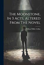 The Moonstone, In 3 Acts, Altered From The Novel 