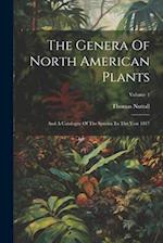 The Genera Of North American Plants: And A Catalogue Of The Species To The Year 1817; Volume 1 