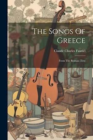 The Songs Of Greece: From The Romaic Text