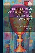 The Unitarian Miscellany And Christian Monitor; Volume 1 