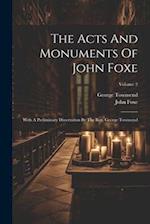 The Acts And Monuments Of John Foxe: With A Preliminary Dissertation By The Rev. George Townsend; Volume 2 