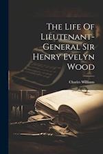 The Life Of Lieutenant-general Sir Henry Evelyn Wood 