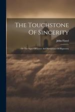 The Touchstone Of Sincerity: Or The Signs Of Grace And Symptoms Of Hypocrisy 