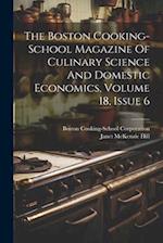 The Boston Cooking-school Magazine Of Culinary Science And Domestic Economics, Volume 18, Issue 6 