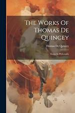 The Works Of Thomas De Quincey: Essays In Philosophy 