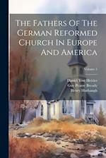 The Fathers Of The German Reformed Church In Europe And America; Volume 5 
