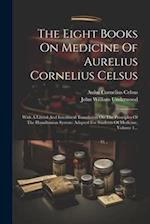 The Eight Books On Medicine Of Aurelius Cornelius Celsus