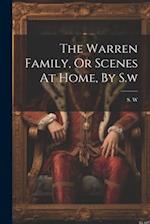 The Warren Family, Or Scenes At Home, By S.w 