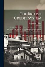 The British Credit System: Inflated Bank Credit As A Substitute For "current Money Of The Realm". The Way "to Pay Debts Without Moneys" And To Make "t