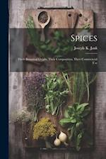 Spices: Their Botanical Origin, Their Composition, Their Commercial Use 