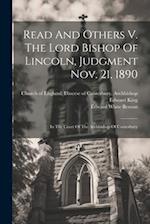 Read And Others V. The Lord Bishop Of Lincoln, Judgment Nov. 21, 1890: In The Court Of The Archbishop Of Canterbury 