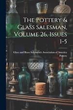 The Pottery & Glass Salesman, Volume 26, Issues 1-5 