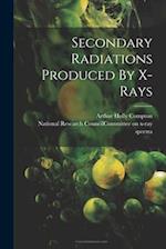 Secondary Radiations Produced By X-rays 