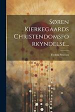 Søren Kierkegaards Christendomsforkyndelse...