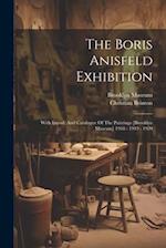 The Boris Anisfeld Exhibition: With Introd. And Catalogue Of The Paintings [brooklyn Museum] 1918 - 1919 - 1920 