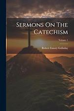 Sermons On The Catechism; Volume 1 