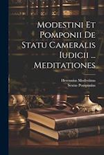 Modestini Et Pomponii De Statu Cameralis Iudicii ... Meditationes 