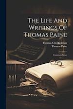 The Life And Writings Of Thomas Paine: Common Sense 