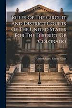 Rules Of The Circuit And District Courts Of The United States For The District Of Colorado 