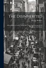 The Disinherited: Observations In Travel, Giving New Views And Descriptions Of Old Routes And Scenes 