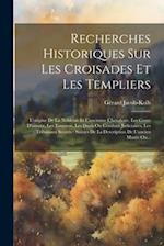 Recherches Historiques Sur Les Croisades Et Les Templiers