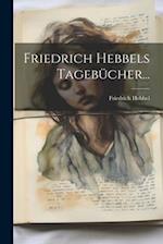 Friedrich Hebbels Tagebücher...