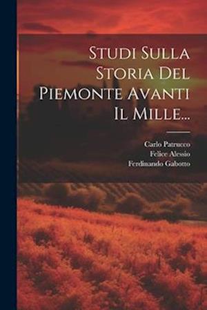 Studi Sulla Storia Del Piemonte Avanti Il Mille...