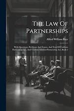 The Law Of Partnerships: With Questions, Problems And Forms, And Text Of Uniform Partnership Act, And Uniform Limited Partnership Act, Book 2 